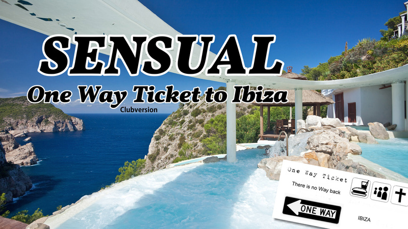 Sensual - One Way Ticket to Ibiza