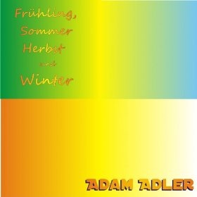 Adam Adler - Frühling, Sommer, Herbst und Winter