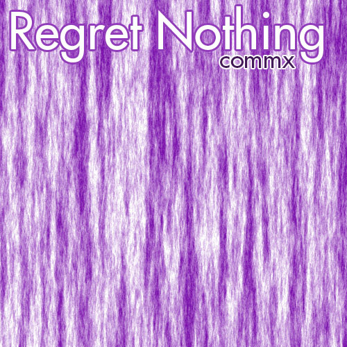 commx - Regret nothing (Radio Edit)
