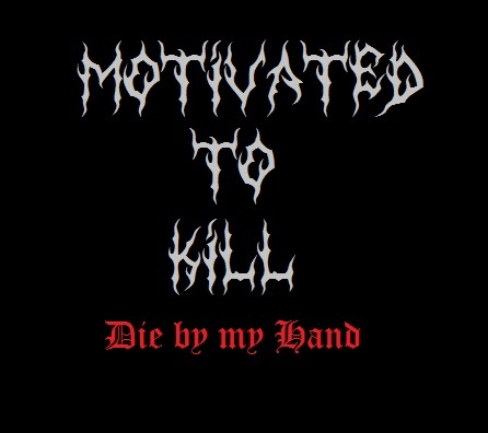 Motivated to Kill - Die by my H