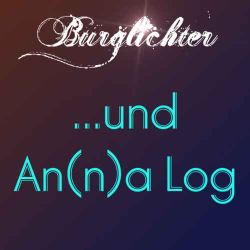 Burglichter - ...und An(n)a Log - Part 2 - Träume