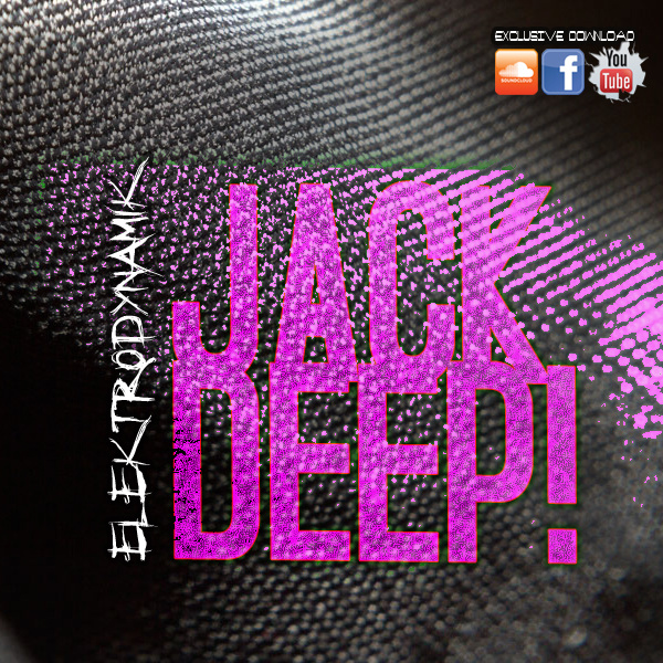ElektrodynamiK - Jack Deep! (Original Edit)