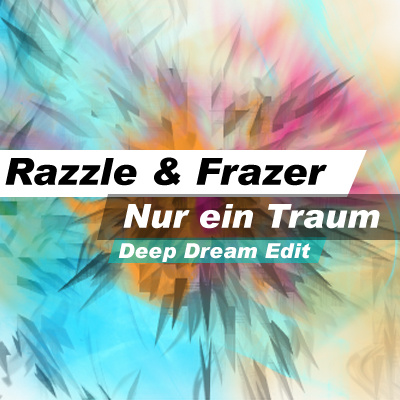 Tom Frazer - Razzle & Frazer - Nur ein Traum (Deep Dream Edit)