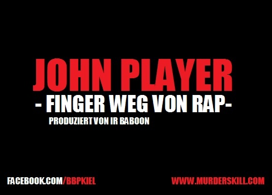 BBP (Bechern Battlen Pöbeln) - John Player (BBP) - Finger weg von Rap prod. von IR Baboon