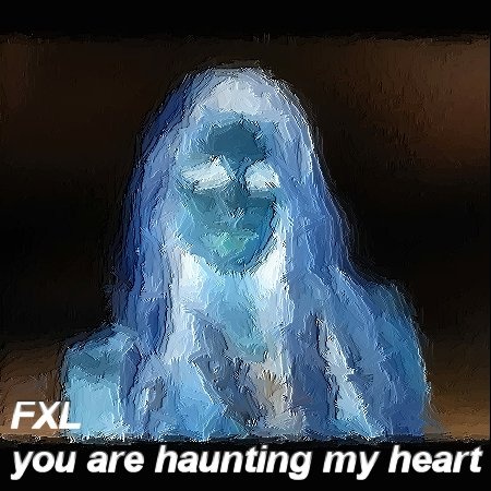 fxl_ - You Are Haunting My Heart