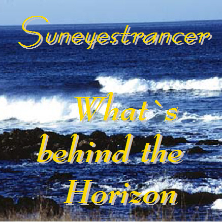Suneyestrancer-What`s behind the Horizon