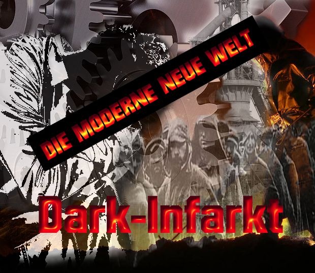 DARK_INFARKT - Die Moderne neue Welt ( Original Version)