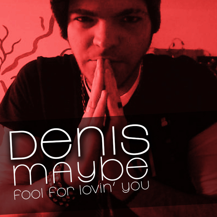 Dnice84 - Maybe (Fool For Lovin' You)