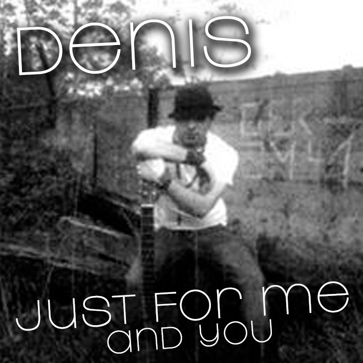 Dnice84 - Just For Me And You
