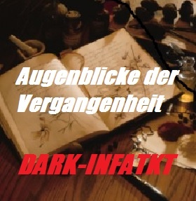 DARK_INFARKT - Augenblicke der Vergangenheit