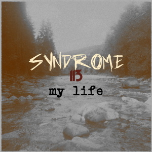 Syndrome113 - My life