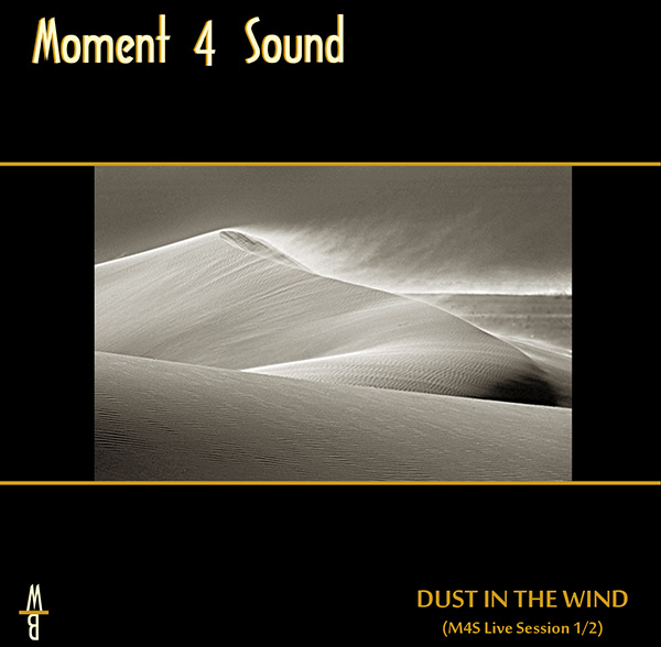 Moment 4 Sound - Dust in the Wind (m4s live session 1/3) [re-mastered 2k22]