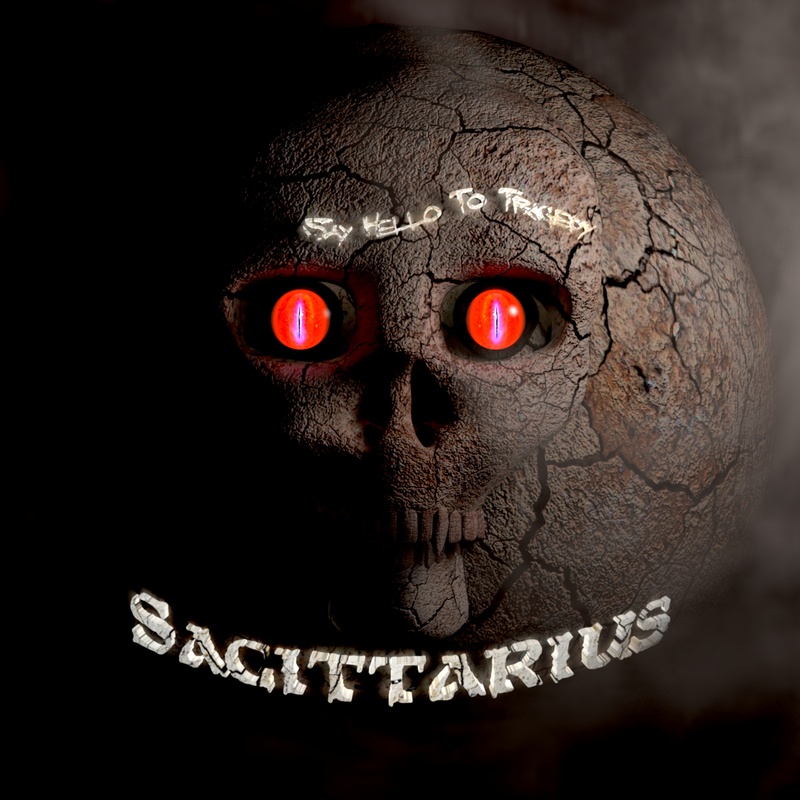 Say Hello to Tragedy - Sagittarius