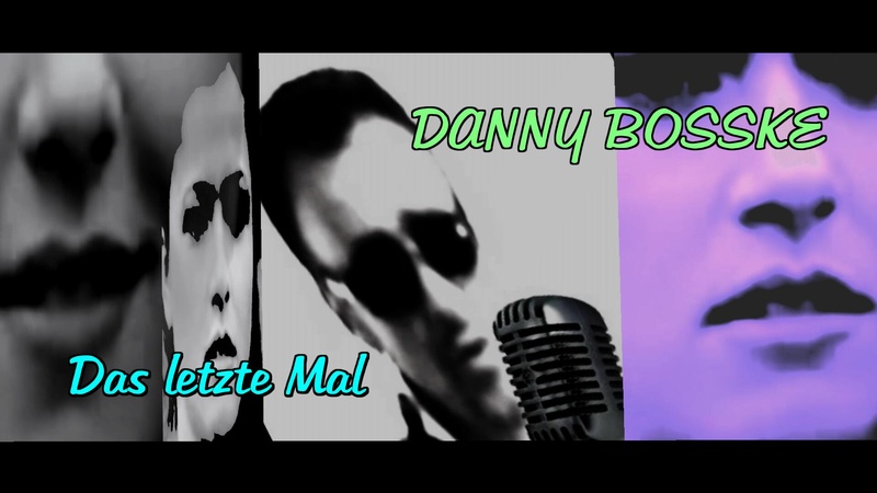 Das letzte Mal-Danny Bosske