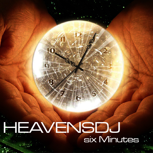 HeavensDJ - Six Minutes ( Original Mix )