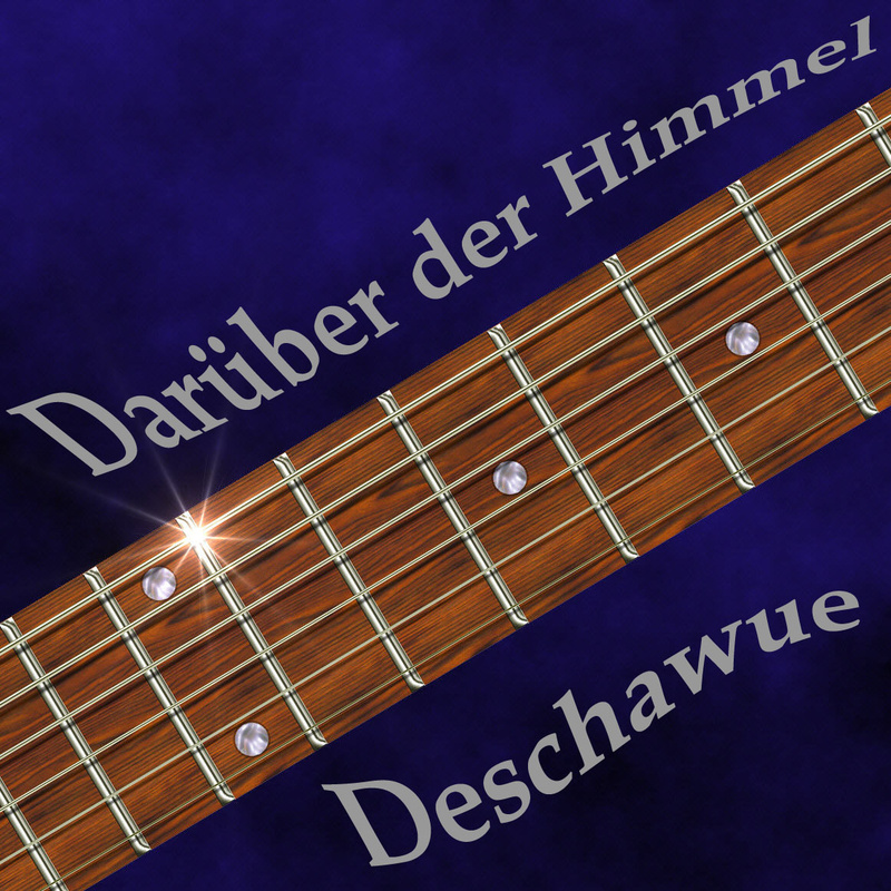 Deschawue - Darüber der Himmel