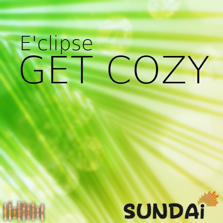 Eclipse - E'clipse - Get Cozy (Sundai Remix)