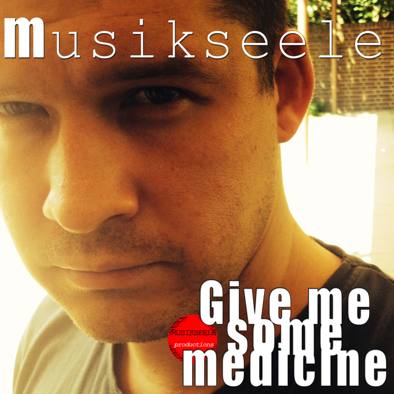 musikseele - Give me some medicine
