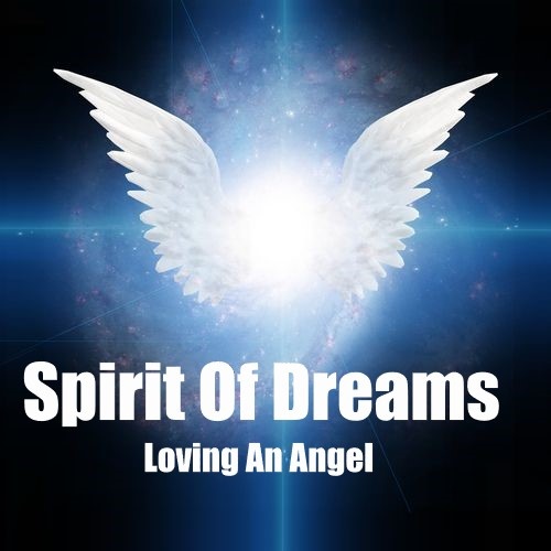 Spirit Of Dreams - Loving an Angel