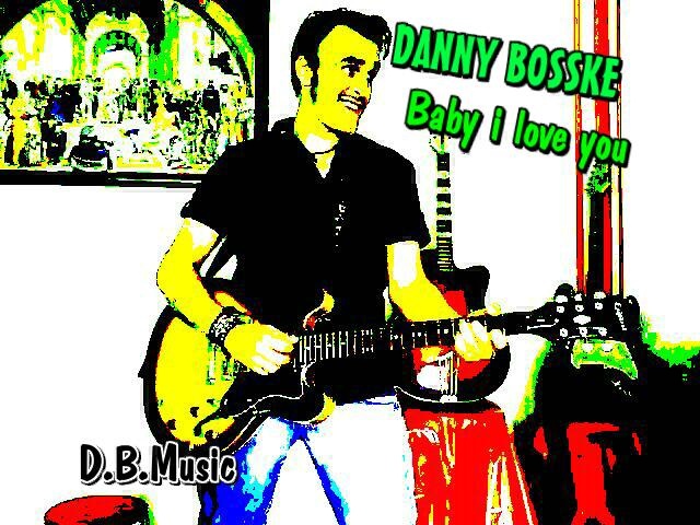DANNY BOSSKE - Baby i love you