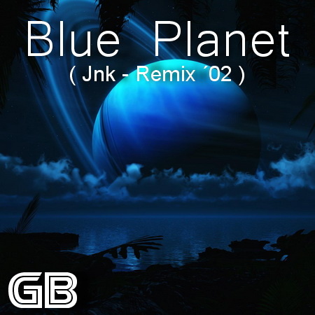 Geschwader Blau - Blue Planet (Jnk - Remix ´02)