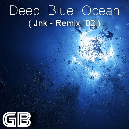 Geschwader Blau - Deep Blue Ocean (Jnk - Remix ´02)