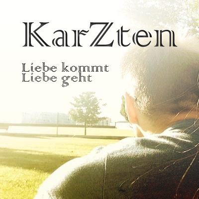 KarZten - Liebe kommt, Liebe geht