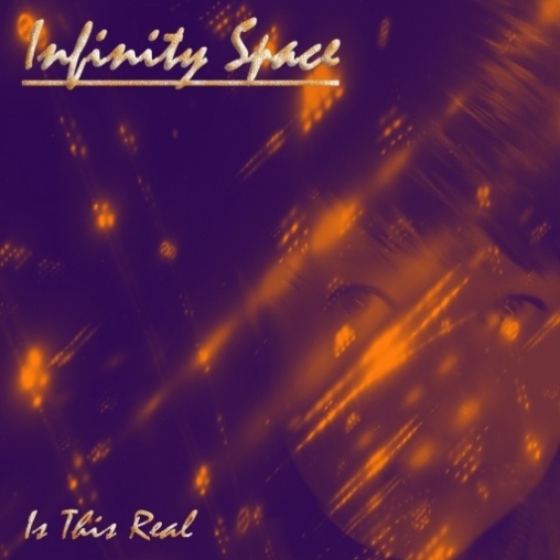 Infinity Space - Is This Real?