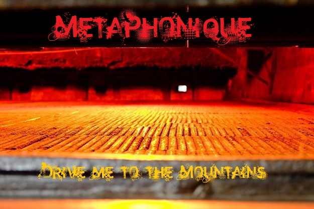 MetaPhonique - Drive Me to the Mountains