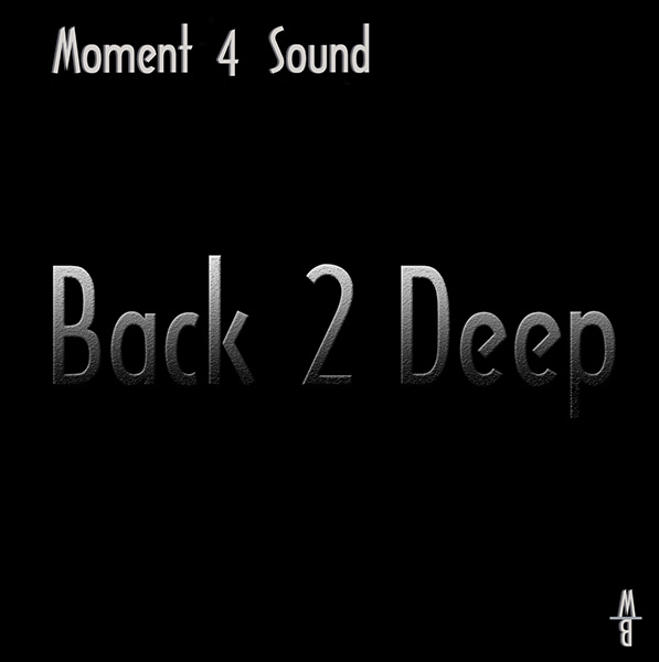 Moment 4 Sound - Back 2 Deep (Chillhouse Mix)