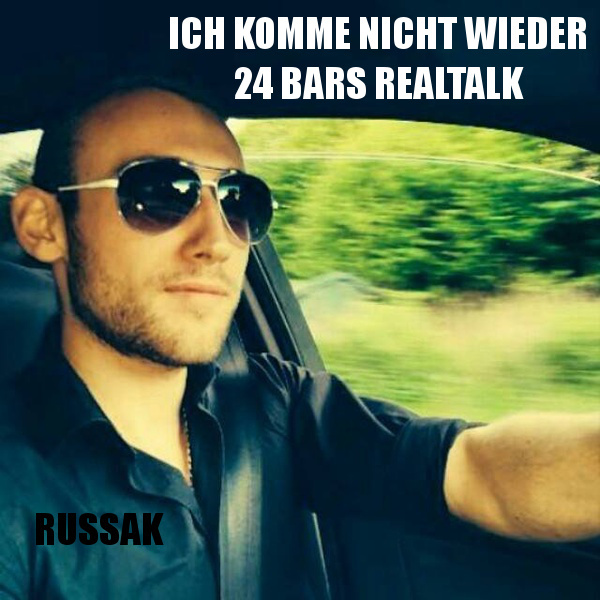 RUSSAK - Ich komme nicht wieder (24 Bars Realtalk)