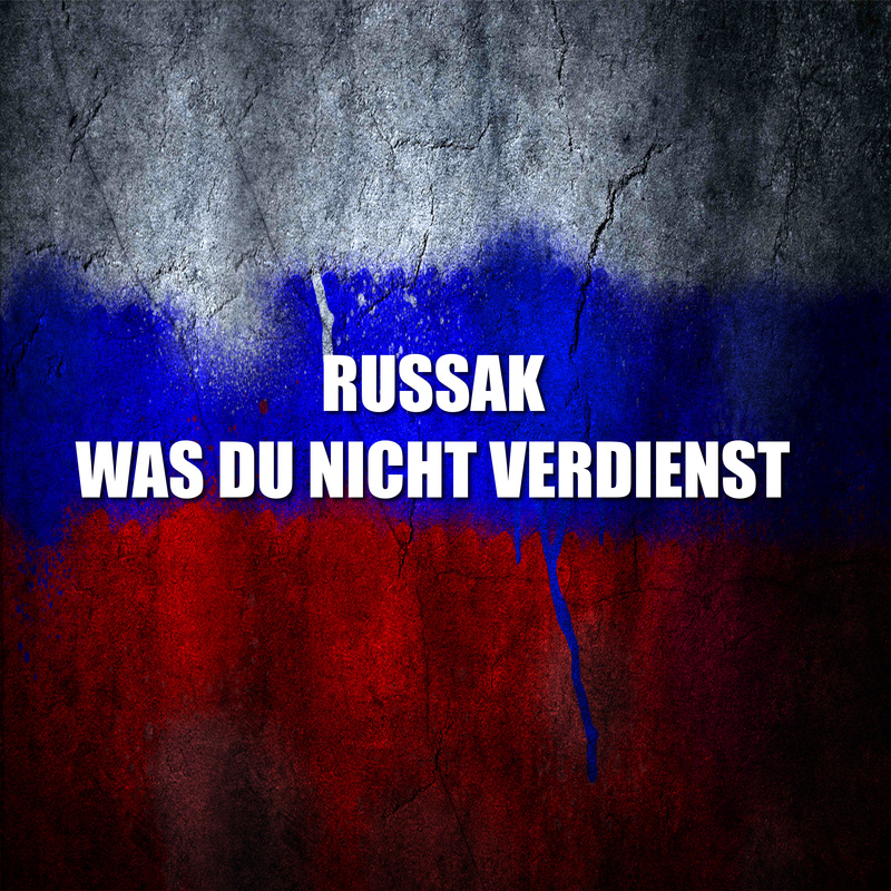 RUSSAK - Was du nicht verdienst