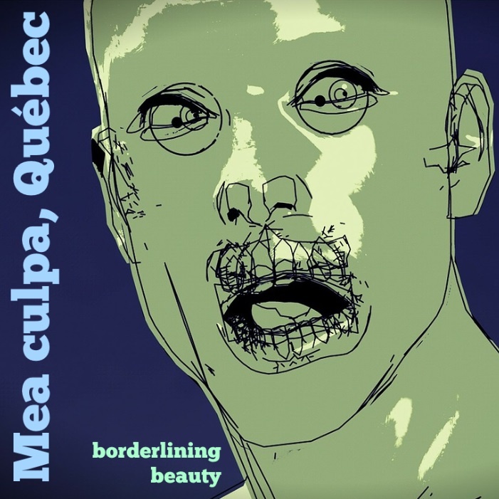 Mea culpa, Québec - Borderlining beauty