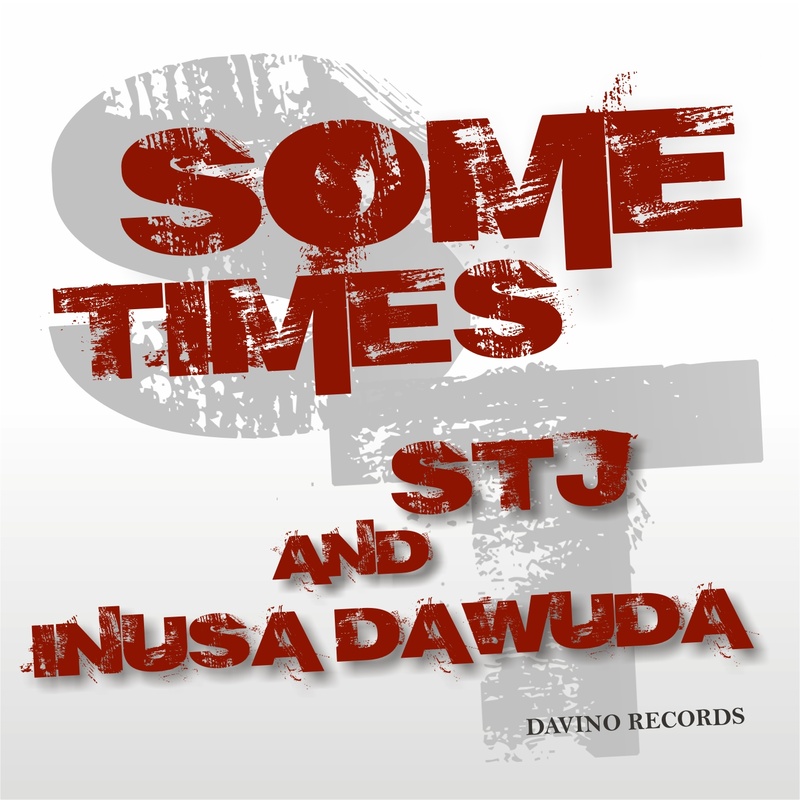 STJ & Inusa Dawuda - Sometimes