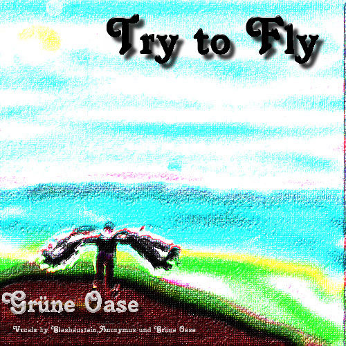 Grüne Oase - Try to Fly