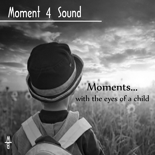 Moment 4 Sound - Moments... (with the eyes of a child) feat. Raphael Gerl