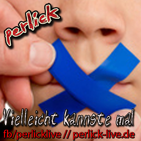 perlick - Vielleicht kannste mal