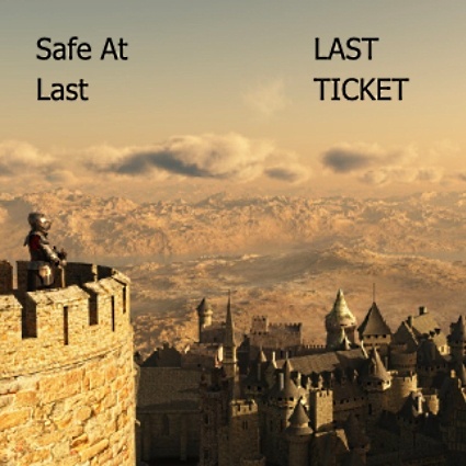 Last Ticket - Safe At Last