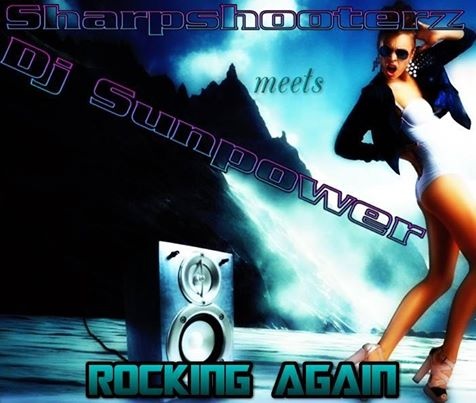 Sharpshooterz meets Dj Sunpower-Rocking Again