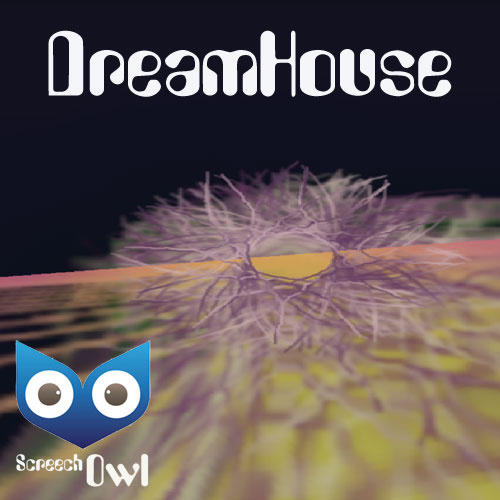 ScreechOwl - DreamHouse