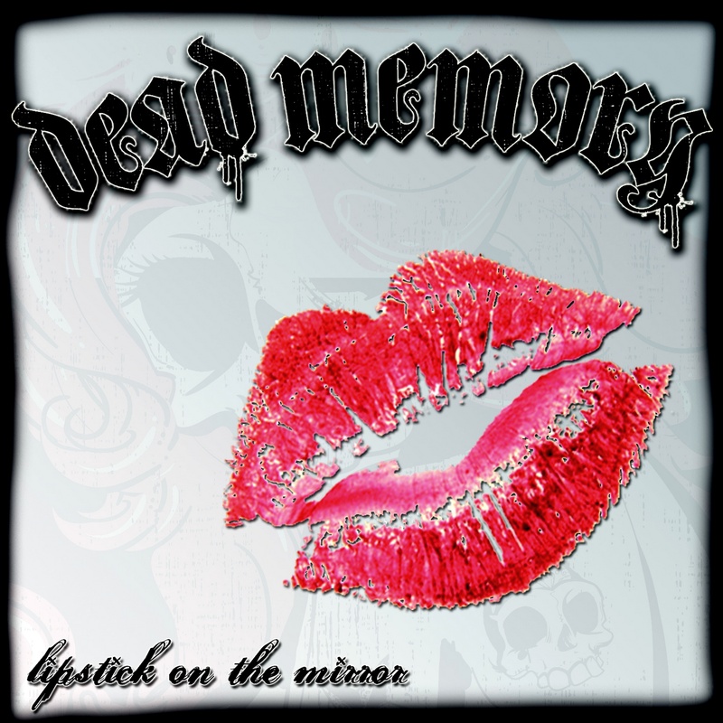 Dead Memory - Lipstick On The Mirror