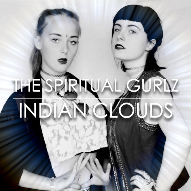 The Spiritual Gurlz - Indian Clouds