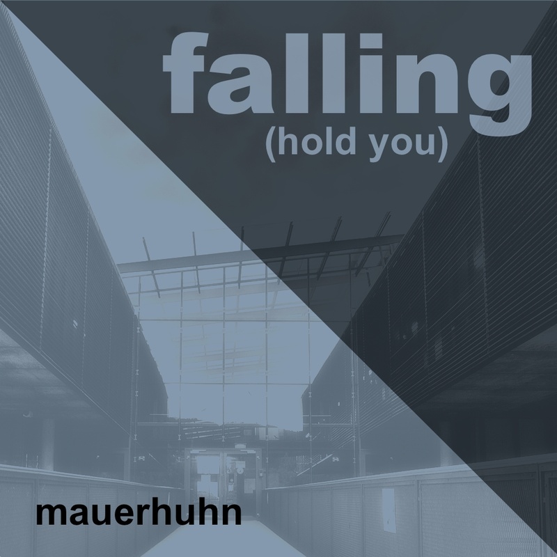 mauerhuhn - Falling (hold you)