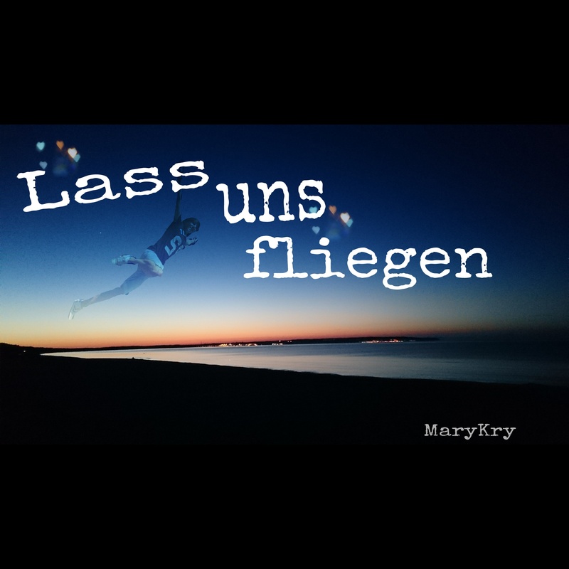 MaryKry - Lass uns fliegen