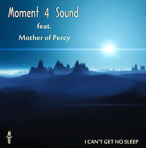 Moment 4 Sound - I can't get no sleep (Mystic Chillout Mix) feat. Mother of Percy