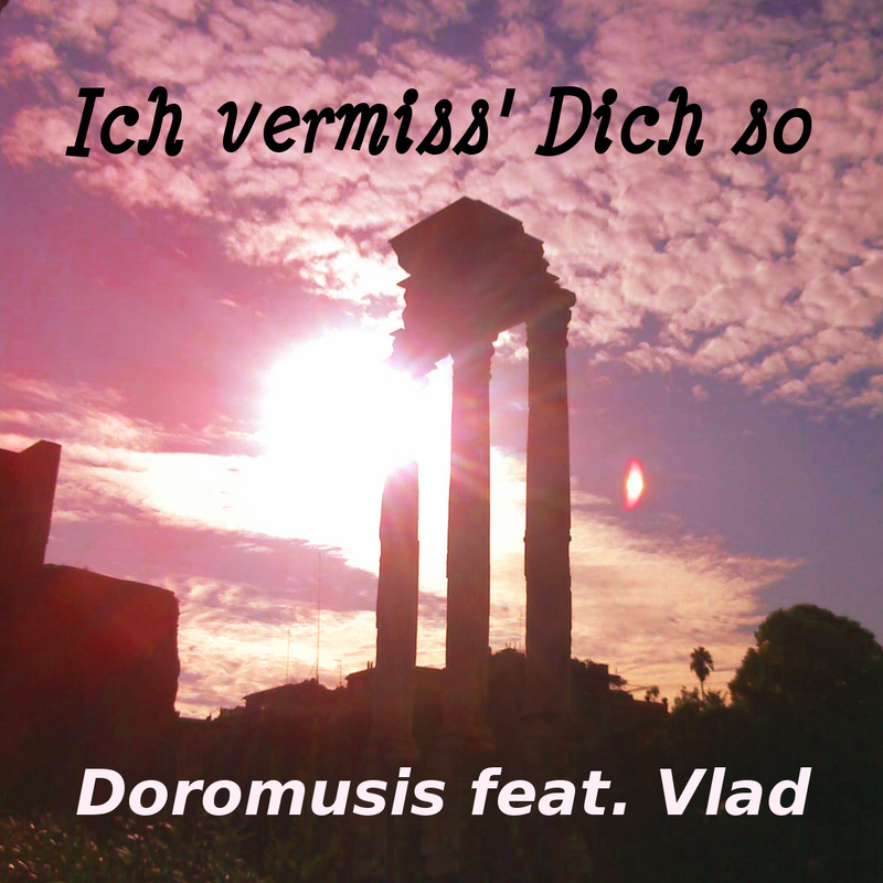 Ich vermiss' Dich so (Doromusis feat.Vlad)
