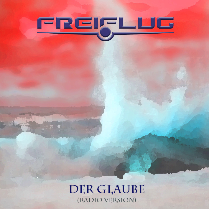FREIFLUG - DER GLAUBE (Radio Version 2015)