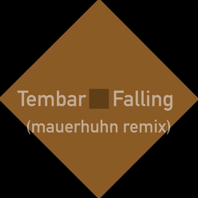 Tembar - Falling (mauerhuhn remix)