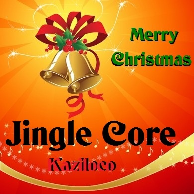 Kaziloco - Jingle Core