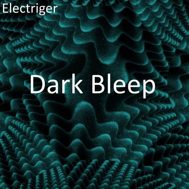 Electriger - Dark Bleep